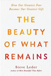 Steve Leder| The Beauty of What Remains: How Our Greatest Fear Becomes Our Greatest Gift